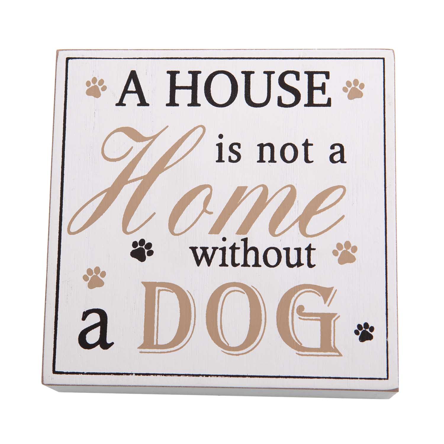 Dog Lover Gifts available at Dog Krazy Gifts – A House Is Not A Home Without A Dog Art Block Sign, Just Part Of Our Collection Of Signs Available At www.dogkrazygifts.co.uk
