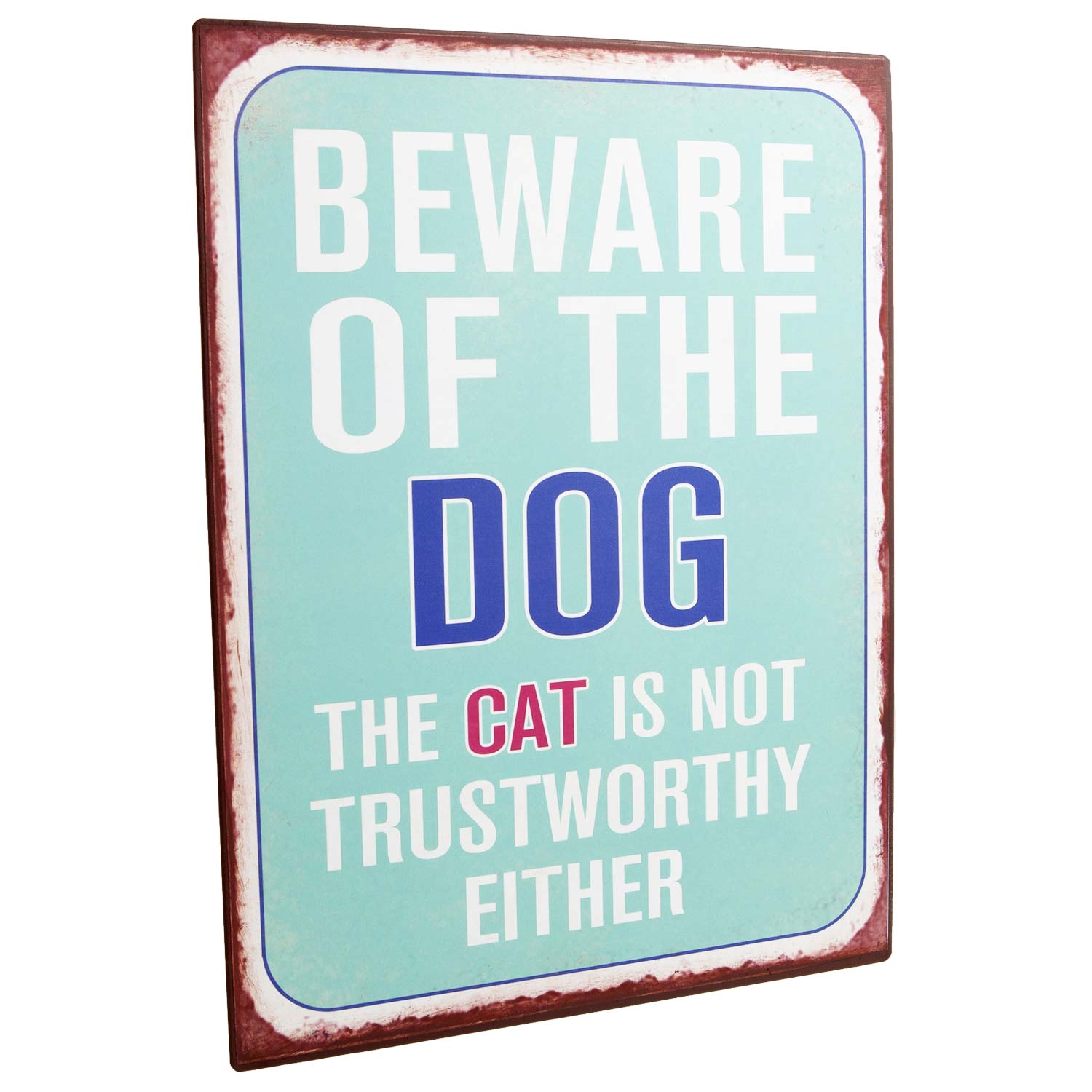 Dog Krazy Gifts - Beware Of The Dog The Cat Is Not Trustworthy Either Metal Sign part of the wide range dog themed signs available from DogKrazyGifts.co.uk