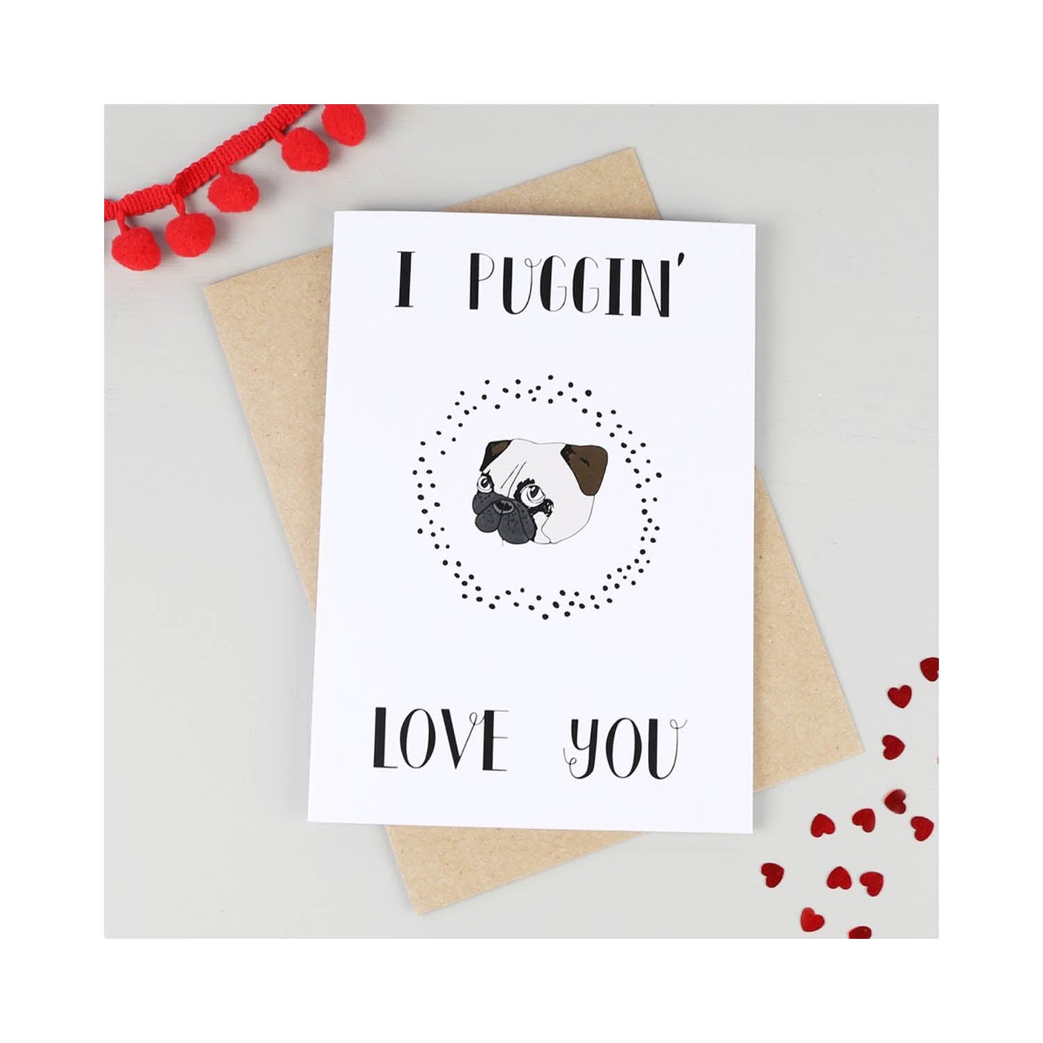 I Puggin Love You, Pug Valentine  Card