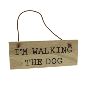 DogKrazy.Gifts - I'm Walking The Dog Wooden Sign.. Tell your family and friends where you and your four legged friend are at.