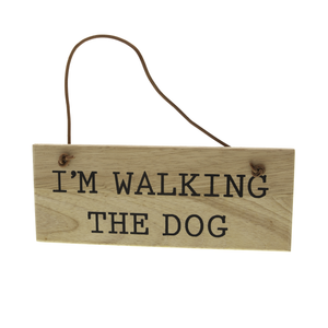DogKrazy.Gifts - I'm Walking The Dog Wooden Sign. Tell your family and friends where you and your four legged friend are at.